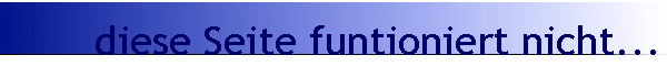 diese Seite funtioniert nicht...
